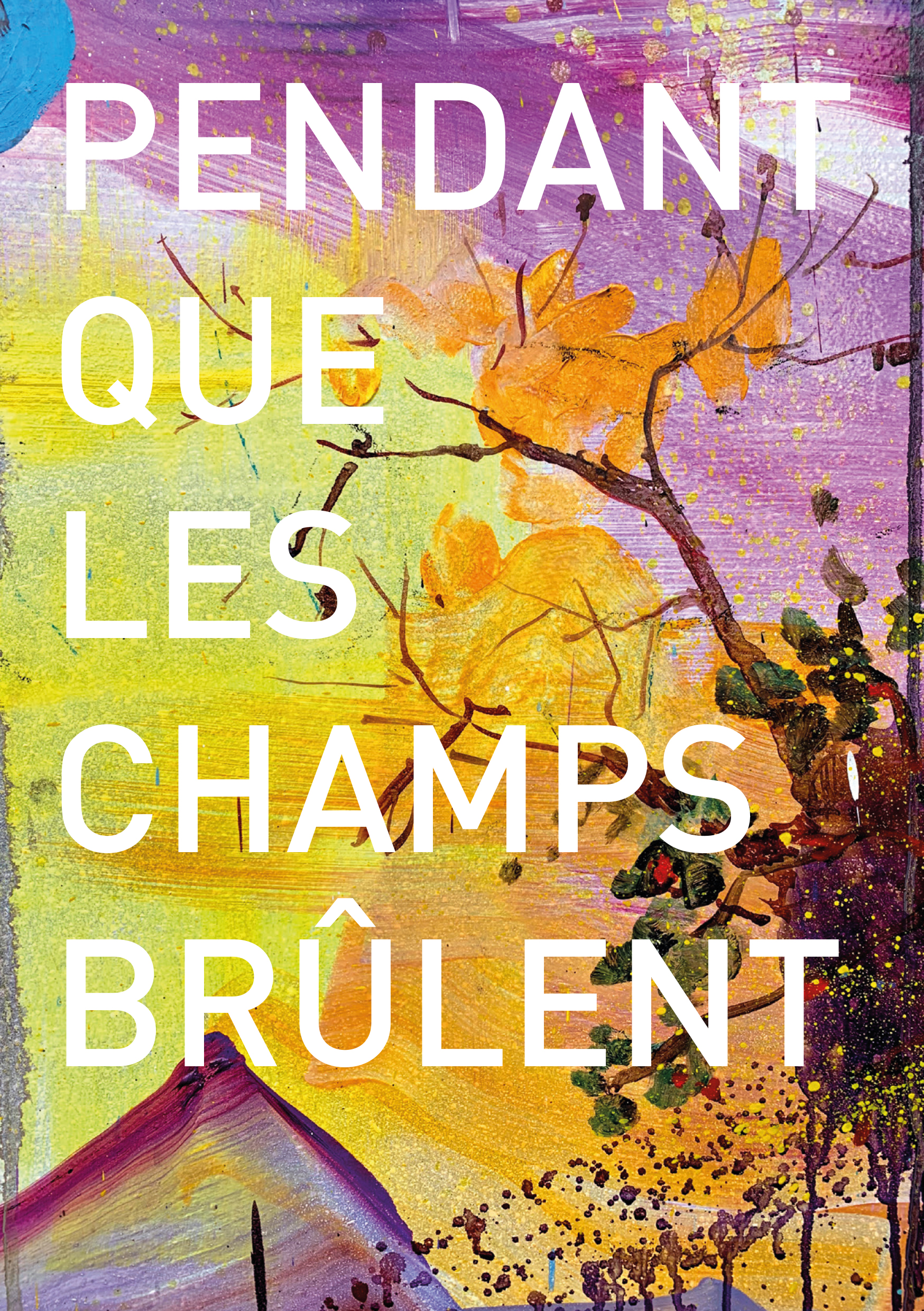 Pendant que les champs brulent